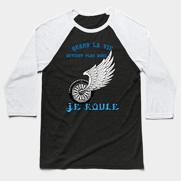 Quand la vie devient dure, je roule Baseball T-Shirt by TS Studio